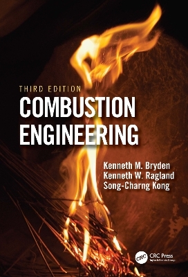 Combustion Engineering - Kenneth Bryden, Kenneth W. Ragland, Song-Charng Kong