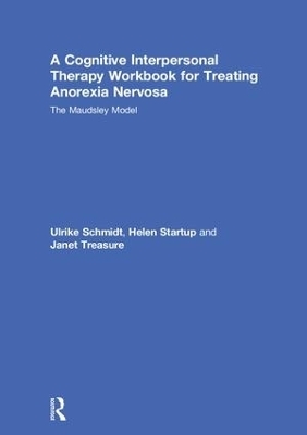 A Cognitive-Interpersonal Therapy Workbook for Treating Anorexia Nervosa - Ulrike Schmidt, Helen Startup, Janet Treasure