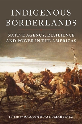 Indigenous Borderlands - Joaquín Rivaya-Martínez