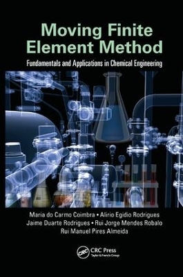 Moving Finite Element Method - Maria do Carmo Coimbra, Alirio Egidio Rodrigues, Jaime Duarte Rodrigues, Rui Jorge Mendes Robalo, Rui Manuel Pires Almeida