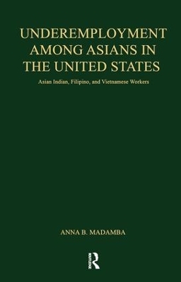 Underemployment Among Asians in the United States - Anna B. Madamba