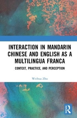 Interaction in Mandarin Chinese and English as a Multilingua Franca - Weihua Zhu