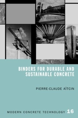 Binders for Durable and Sustainable Concrete - Pierre-Claude Aitcin