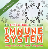 Little Soldiers in the Body - Immune System - Biology Book for Kids | Children's Biology Books -  Baby Professor