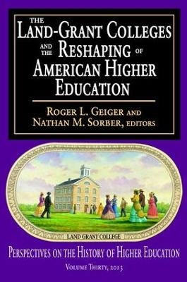 The Land-Grant Colleges and the Reshaping of American Higher Education - 