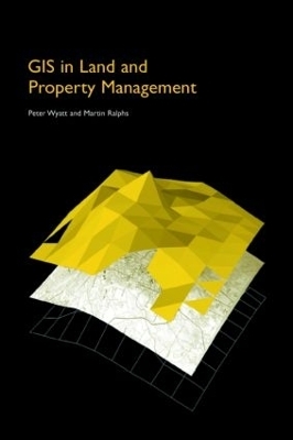 GIS in Land and Property Management - Martin P. Ralphs, Peter Wyatt