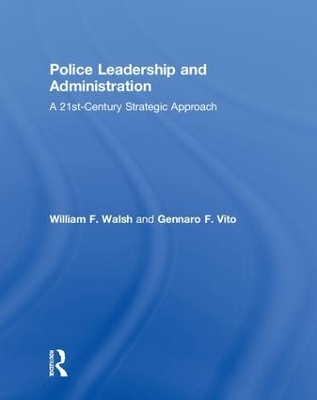 Police Leadership and Administration - William F. Walsh, Gennaro F. Vito