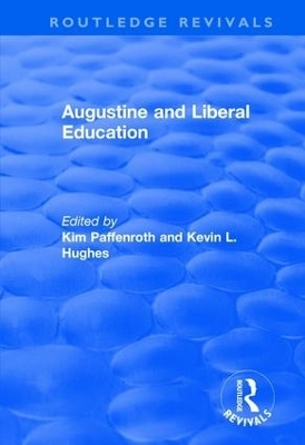 Augustine and Liberal Education - Kim Paffenroth, Kevin L. Hughes