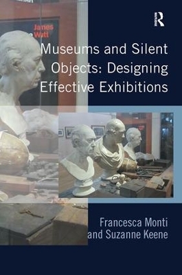 Museums and Silent Objects: Designing Effective Exhibitions - Francesca Monti, Suzanne Keene