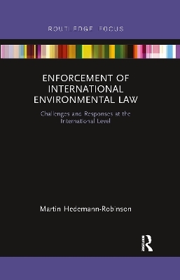 Enforcement of International Environmental Law - Martin Hedemann-Robinson