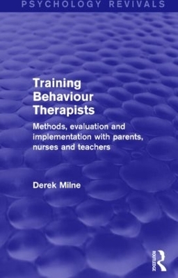 Training Behaviour Therapists (Psychology Revivals) - Derek Milne