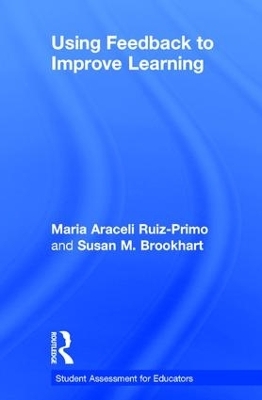 Using Feedback to Improve Learning - Maria Araceli Ruiz-Primo, Susan M. Brookhart