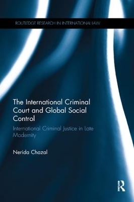 The International Criminal Court and Global Social Control - Nerida Chazal