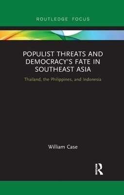 Populist Threats and Democracy’s Fate in Southeast Asia - William Case