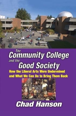 The Community College and the Good Society - Chad Hanson