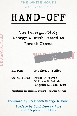 Hand-Off: The Foreign Policy George W. Bush Passed to Barack Obama - 