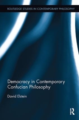 Democracy in Contemporary Confucian Philosophy - David Elstein