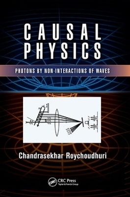 Causal Physics - Chandrasekhar Roychoudhuri