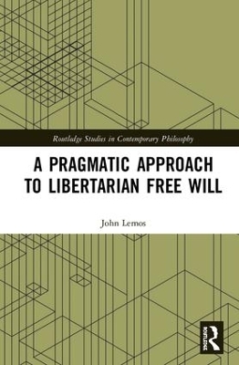 A Pragmatic Approach to Libertarian Free Will - John Lemos