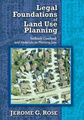 Legal Foundations of Land Use Planning - Jerome G. Rose