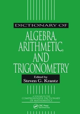 Dictionary of Algebra, Arithmetic, and Trigonometry - 