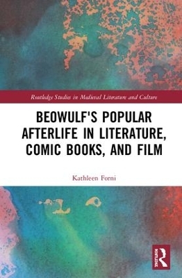 Beowulf's Popular Afterlife in Literature, Comic Books, and Film - Kathleen Forni