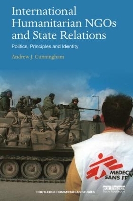 International Humanitarian NGOs and State Relations - Andrew J. Cunningham