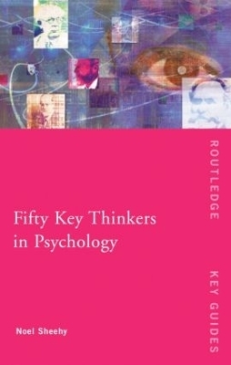 Fifty Key Thinkers in Psychology - Noel Sheehy