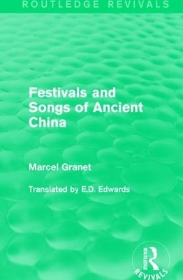 Festivals and Songs of Ancient China - Marcel Granet