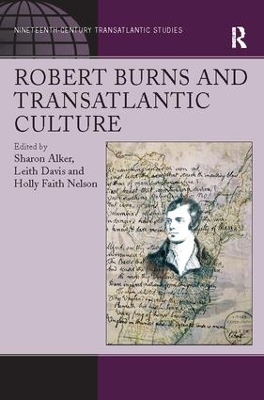 Robert Burns and Transatlantic Culture - Sharon Alker, Leith Davis