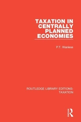 Taxation in Centrally Planned Economies - P.T. Wanless