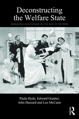 Deconstructing the Welfare State - Paula Hyde, Edward Granter, John Hassard, Leo McCann