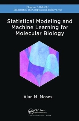 Statistical Modeling and Machine Learning for Molecular Biology - Alan Moses