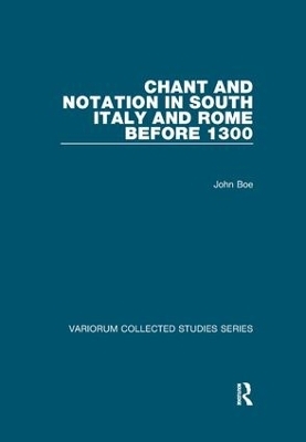 Chant and Notation in South Italy and Rome before 1300 - John Boe