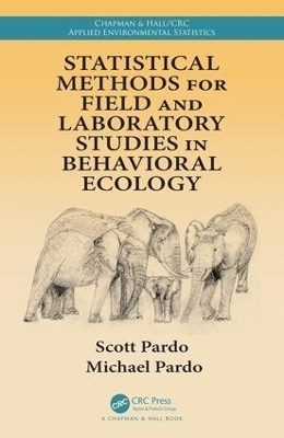 Statistical Methods for Field and Laboratory Studies in Behavioral Ecology - Scott Pardo, Michael Pardo