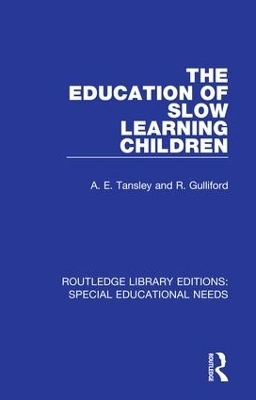 The Education of Slow Learning Children - A. E. Tansley, R. Gulliford