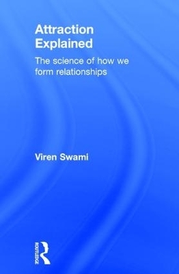 Attraction Explained - Viren Swami