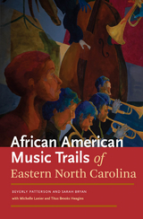 African American Music Trails of Eastern North Carolina -  Sarah Bryan,  Michelle Lanier,  Beverly Patterson