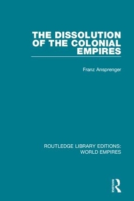 The Dissolution of the Colonial Empires - Franz Ansprenger