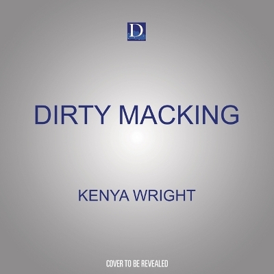 Dirty Macking - Kenya Wright