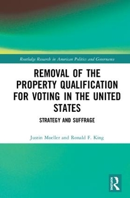 Removal of the Property Qualification for Voting in the United States - Justin Moeller, Ronald F. King