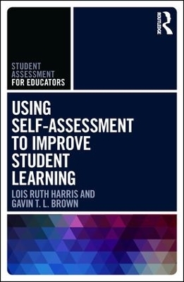 Using Self-Assessment to Improve Student Learning - Lois Ruth Harris, Gavin T.L. Brown