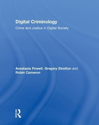 Digital Criminology - Anastasia Powell, Gregory Stratton, Robin Cameron