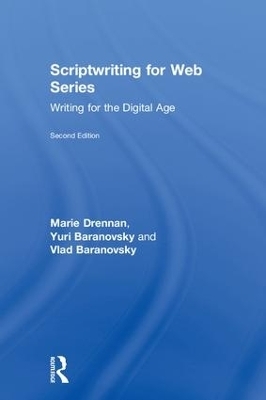 Scriptwriting for Web Series - Marie Drennan, Yuri Baranovsky, Vlad Baranovsky