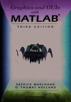 Graphics and GUIs with MATLAB - O. Thomas Holland, Patrick Marchand