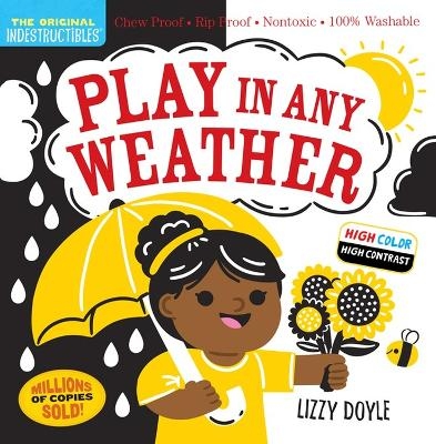 Indestructibles: Play in Any Weather (High Color High Contrast) - Amy Pixton, Lizzy Doyle