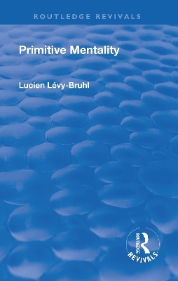 Revival: Primitive Mentality (1923) - Lucien Levy-Bruhl