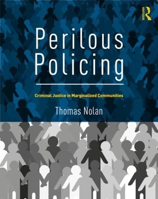 Perilous Policing - Thomas Nolan