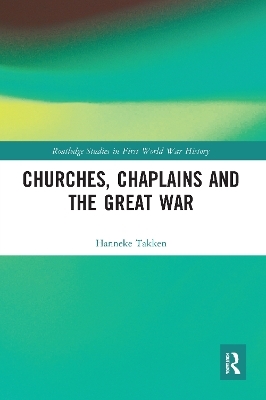 Churches, Chaplains and the Great War - Hanneke Takken