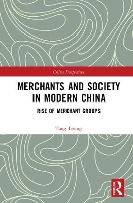 Merchants and Society in Modern China - Tang Lixing